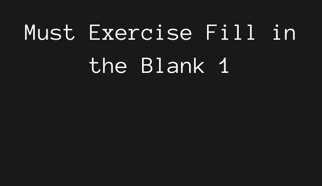 Must Exercise Fill in the Blank 1 - Learn English - eyup furkan tuylu